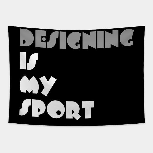 Designing Is My Sport Typography White Design Tapestry by Stylomart