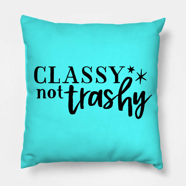 Classy not Trashy