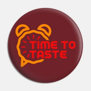 Time To Taste Pin