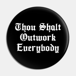 Thou Shalt Outwork Everybody - Motivational English Typography Pin