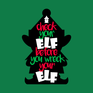 Check Your Elf Before You Wreck Your Elf T-Shirt