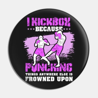 KICKBOXING GIFT: I Kickbox Because Punching Things Anywhere Else Pin