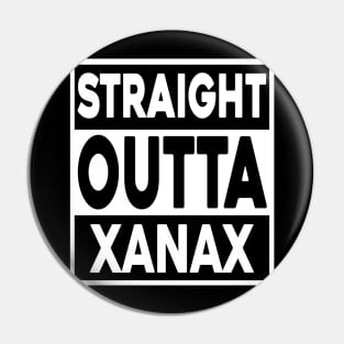 Straight Outta Xanax Pin