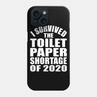 I Survived the Toilet Paper Shortage of 2020 Phone Case