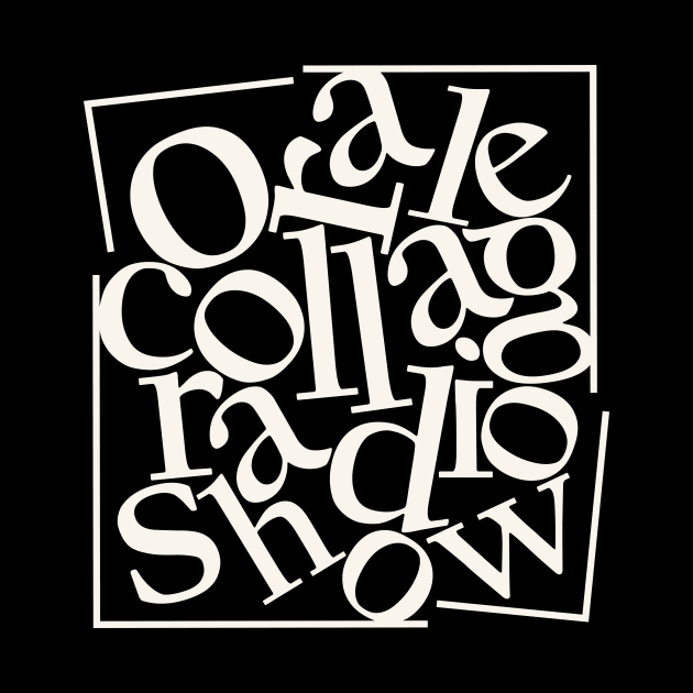 Oral Collage Radio Show | Jumbled Text - White by Oral Collage Radio Show