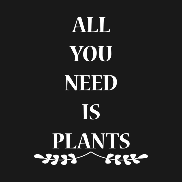 All You Need Is Plants by JevLavigne