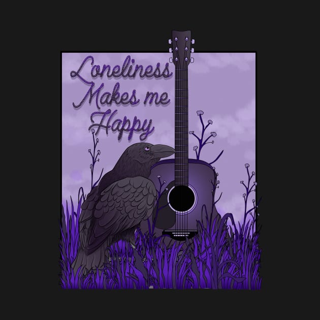 Loneliness makes me happy by Dimebagdesigns420