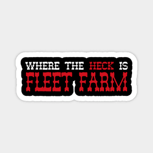 Where the Heck is Fleet Farm Magnet