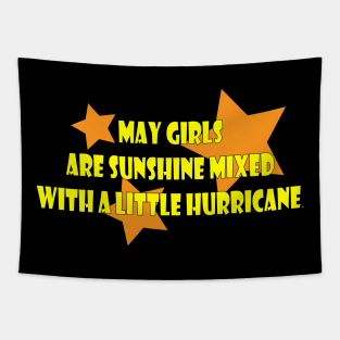 May girls are sunshine mixed with a little hurricane Tapestry