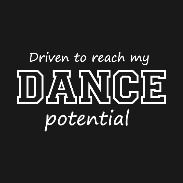 Driven to Reach My Dance Potential by Love2Dance