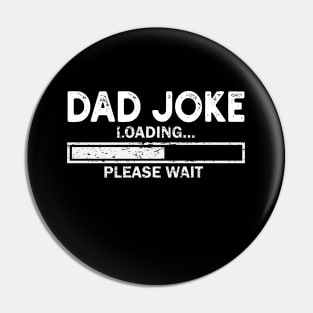 Dad Joke Loading Gift Fathers Day Dad Joke Please Wait Gift Pin