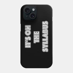 It's on the Syllabus Phone Case