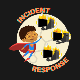 Incident Response - Putting Out Fires T-Shirt