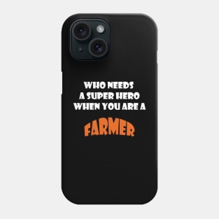 Who needs a super hero when you are a Farmer T-shirts 2022 Phone Case