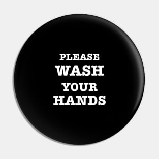PLEASE WASH YOUR HANDS Pin