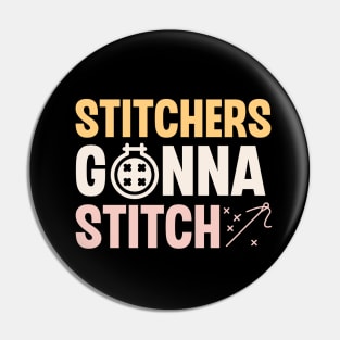 Stitchers Gonna Stitch Pin