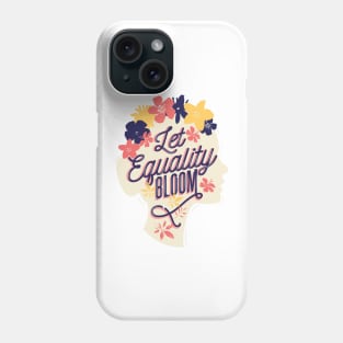 Let Equality Bloom Quote Phone Case