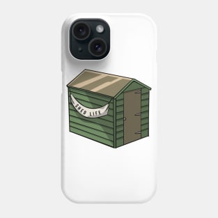 Shed Life Phone Case