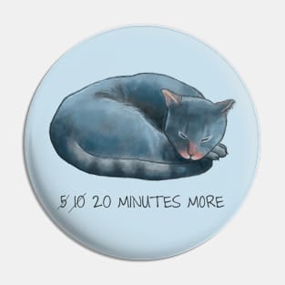 Sleepy Cat - 20 minutes more - Lazy Animals Pin