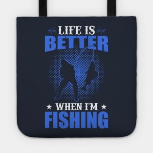 Life Is Better When I'm Fishing Tote