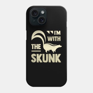 I'm With The Skunk Phone Case