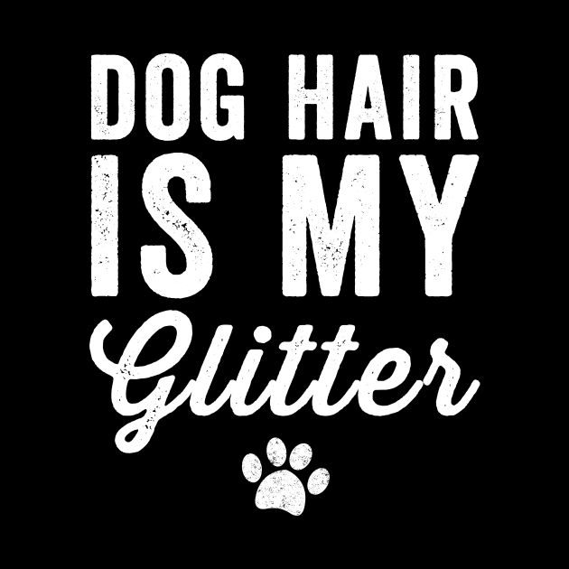 Dog hair is my glitter by captainmood