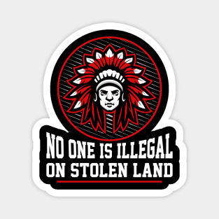 NO ONE IS ILLEGAL ON STOLEN LAND Native-American Protest Magnet