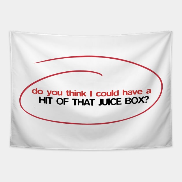 Do you think I could get a hit of that juice box? - Buster Bluth quote Tapestry by BobbyShaftoe