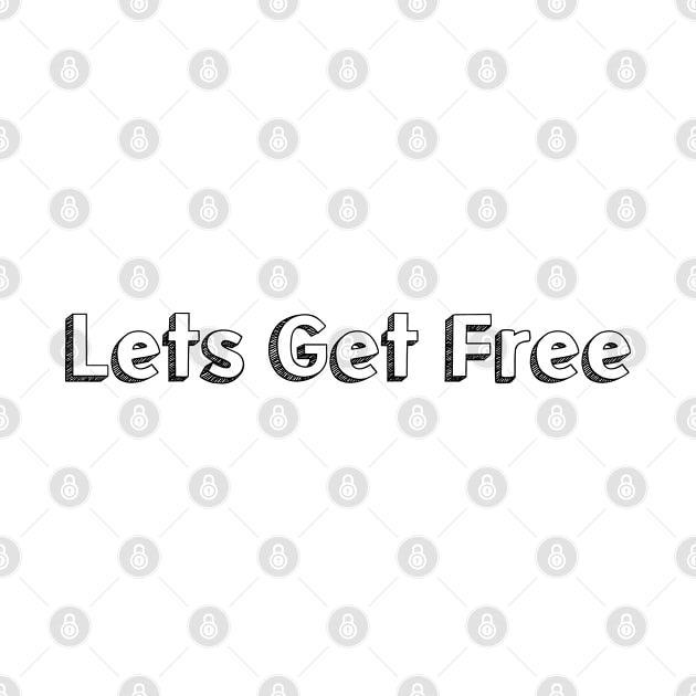 Lets Get Free <> Typography Design by Aqumoet