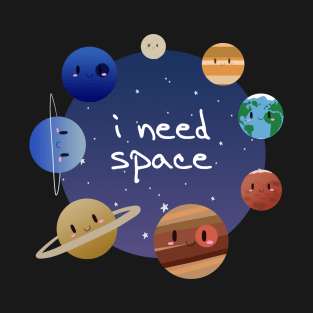 Cute Solar System - I Need Space T-Shirt