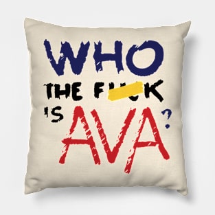 Who The F*** Is Ava? Pillow