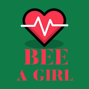 be a girl T-Shirt