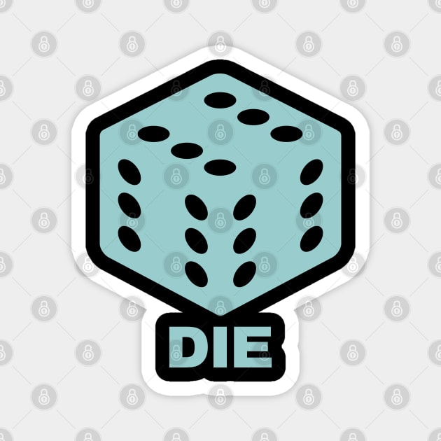 DIE Magnet by DavesTees