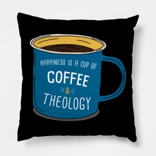 Theology And Cup Of Coffee Is Happiness Pillow