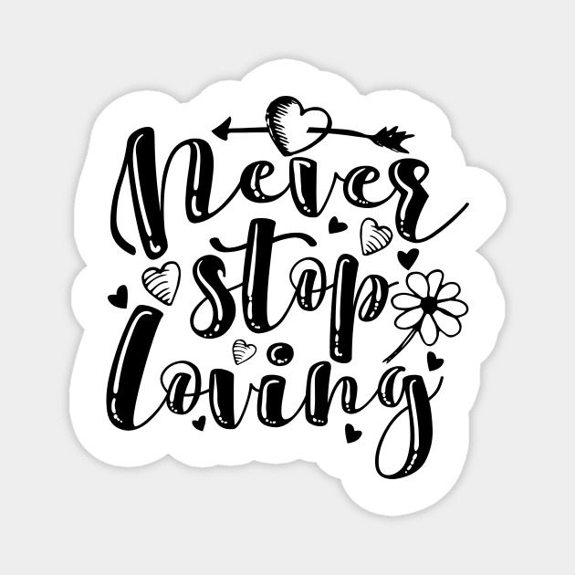 'Never Stop Loving' Awesome Family Love Gift Magnet by ourwackyhome