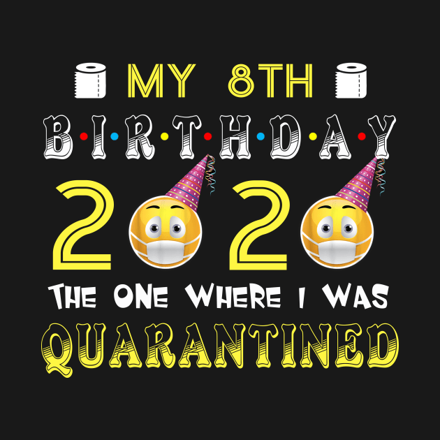my 8th Birthday 2020 The One Where I Was Quarantined Funny Toilet Paper by Jane Sky