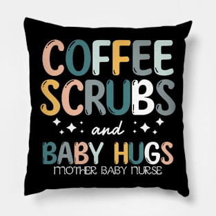 Coffee Scrubs And Baby Hugs Mother Baby Labor Nurse Cute Pillow