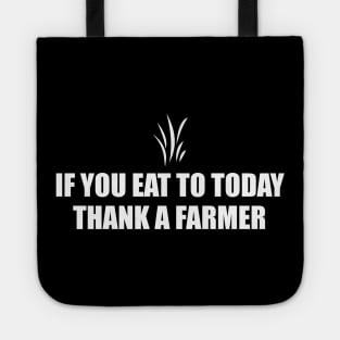 If You Eat To Today Thank A Farmer T-shirt Tote