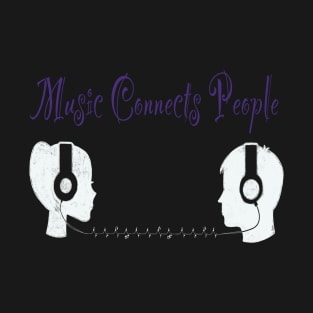 Music connects people T-Shirt