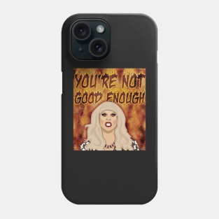 Katya Zamolodchikova - You're Not Good Enough Phone Case