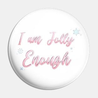 I am JOLLY Enough Pin