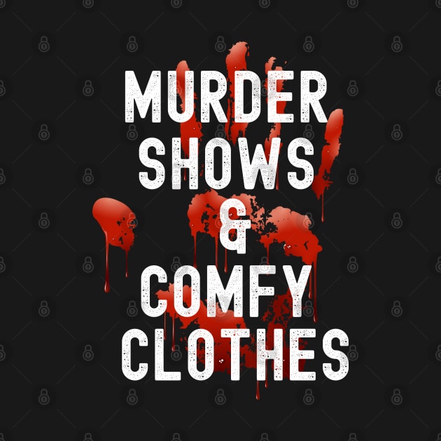 Murder Shows And Comfy Clothes True Crime Murderino by Lovecurio