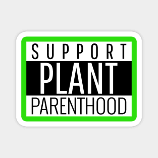 Support Plant Parenthood Magnet