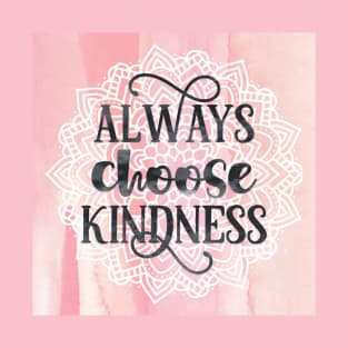 Always Choose Kindness typography quote T-Shirt