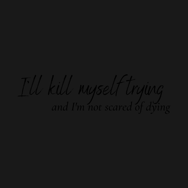 I'll kill myself trying and I'm not scared of dying - Everything to Everyone - Renee Rapp by tziggles