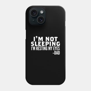 I'm Not Sleeping I'm Resting My Eyes Phone Case