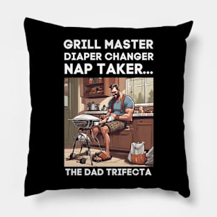 Funny Grill Master, Diaper Changer, Nap Taker - The Dad Trifecta Pillow