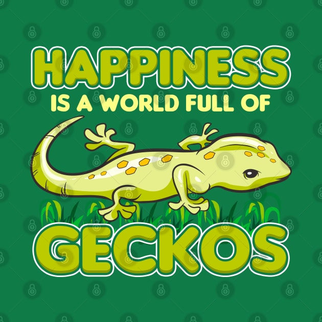 Happiness Is A World Full Of Geckos by E