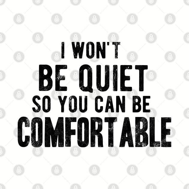 I won't be quiet so you can be comfortable by Gaming champion