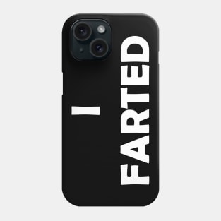 Generic Statements: "I Farted" White Text Edition Phone Case